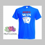 Karty - Born to Win  pánske tričko 100%bavlna značka Fruit of The Loom